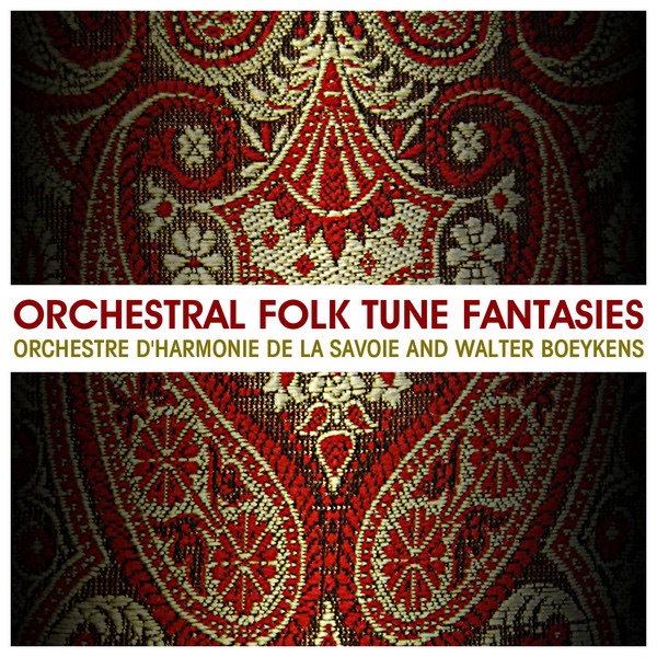 Orchestral Folk Tune Fantasies by Orchestre d'Harmonie de la Savoie & Walter Boeykens album cover