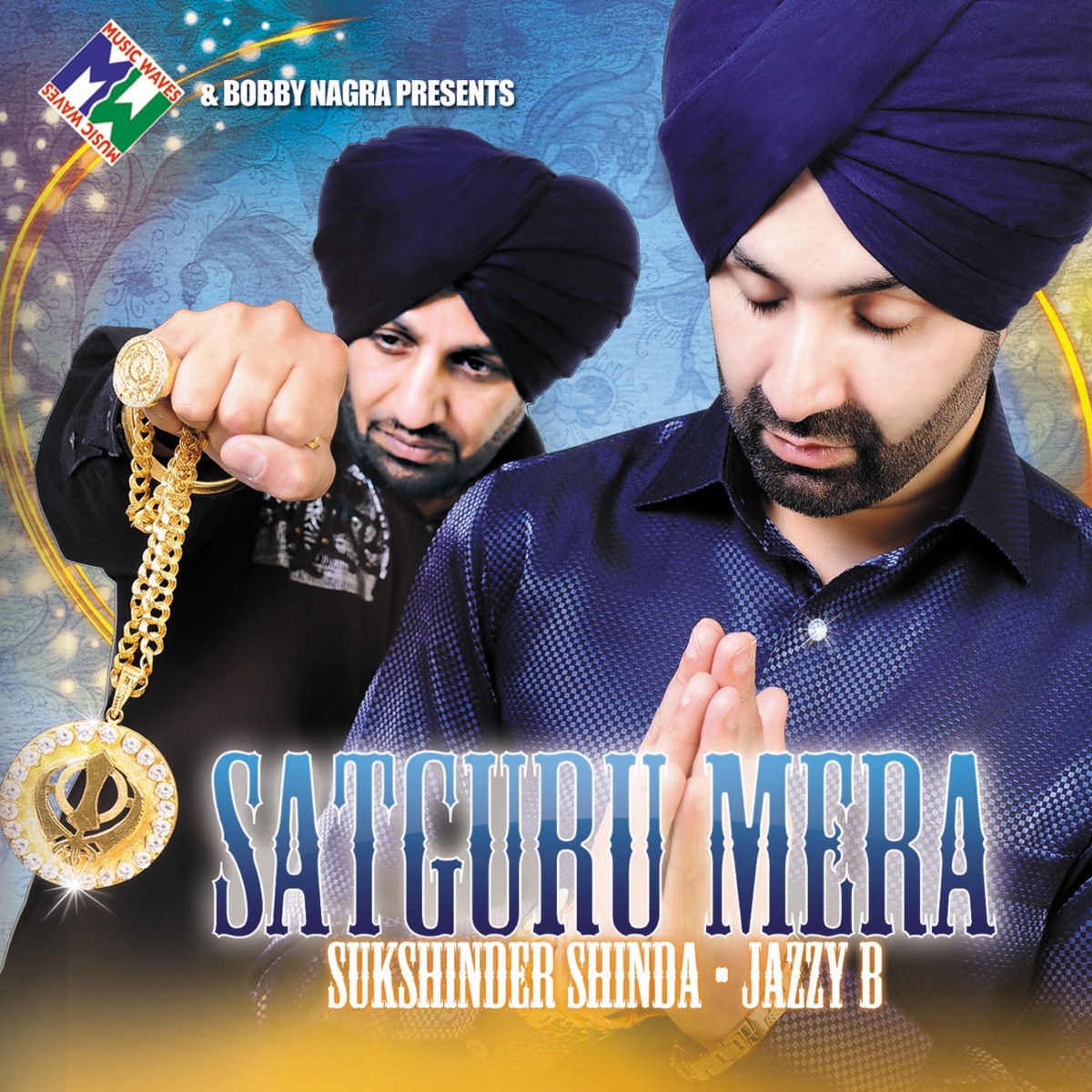Satguru Mera by Jazzy B & Sukshinder Shinda album cover