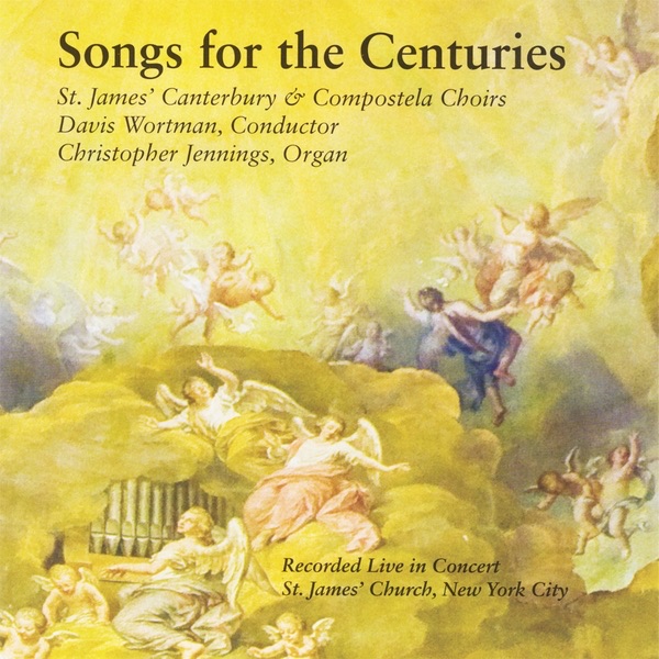 Songs for the Centuries by Christopher Jennings, Compostela Choirs, Davis Wortman & St. James' Canterbury album cover