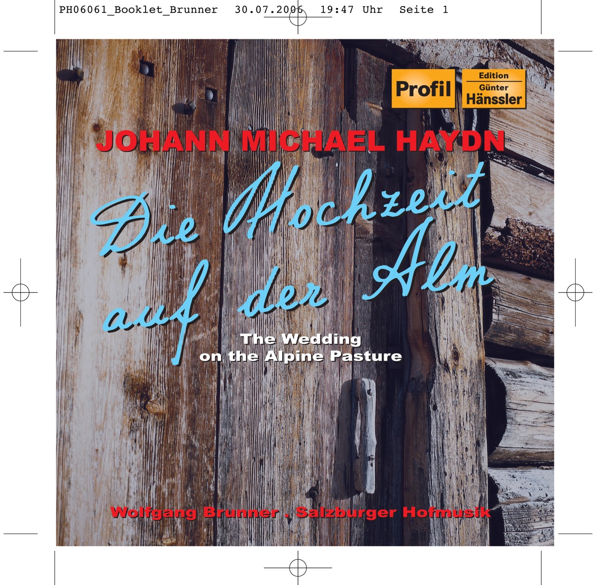 Haydn, M.: Hochzeit Auf Der Alm (Die) - Der Bassgeiger Zu Worgl by Salzburg Hofmusik, Vocal Ensemble, Dorothee Mields, Wolfgang Brunner, Monika Waeckerle, Markus Forster, Jörg Waschinski, Bernhard Berchtold & Michael Schopper album cover