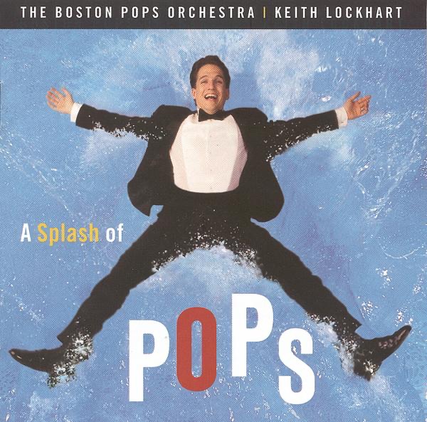 A Splash of Pops by Keith Lockhart & Boston Pops Orchestra album cover