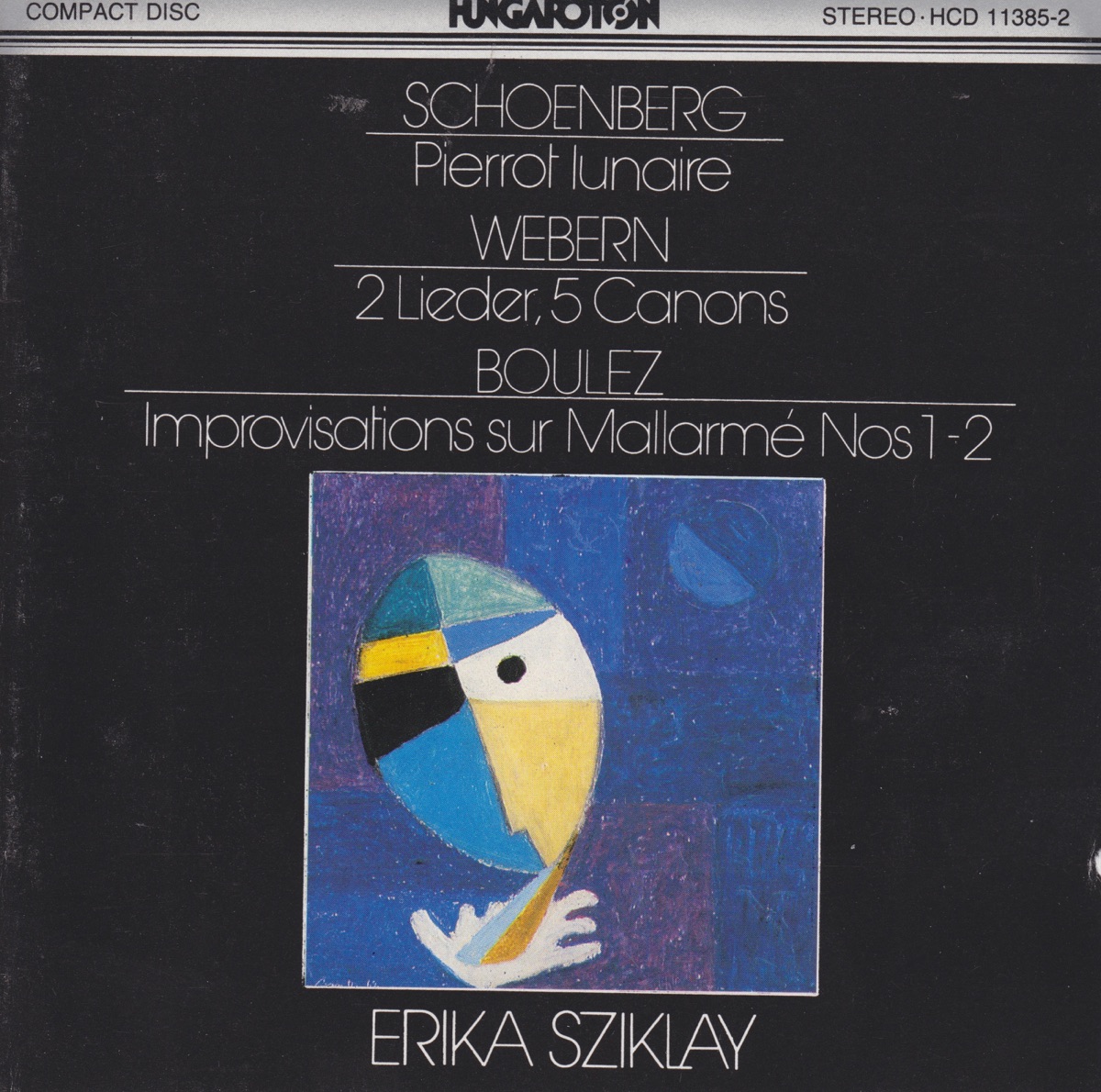 Schoenberg: Pierrot lunaire - Webern: 2 Lieder, 5 Canons - Boulez: Improvisations sur Mallarmé Nos 1-2 by Erika Sziklay, Budapest Chamber Ensemble & Andras Mihaly album cover