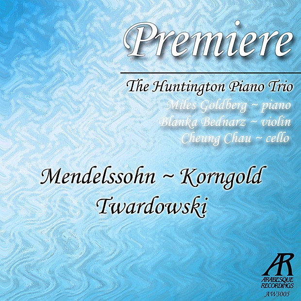Premiere: Mendelssohn, Korngold, Twardowski by Huntington Piano Trio, Miles Goldberg, Blanka Bednarz & Cheung Chau album cover