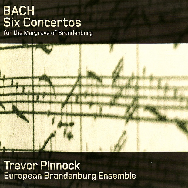 Bach: Six Concertos for the Margrave of Brandenburg by European Brandenburg Ensemble & Trevor Pinnock album cover