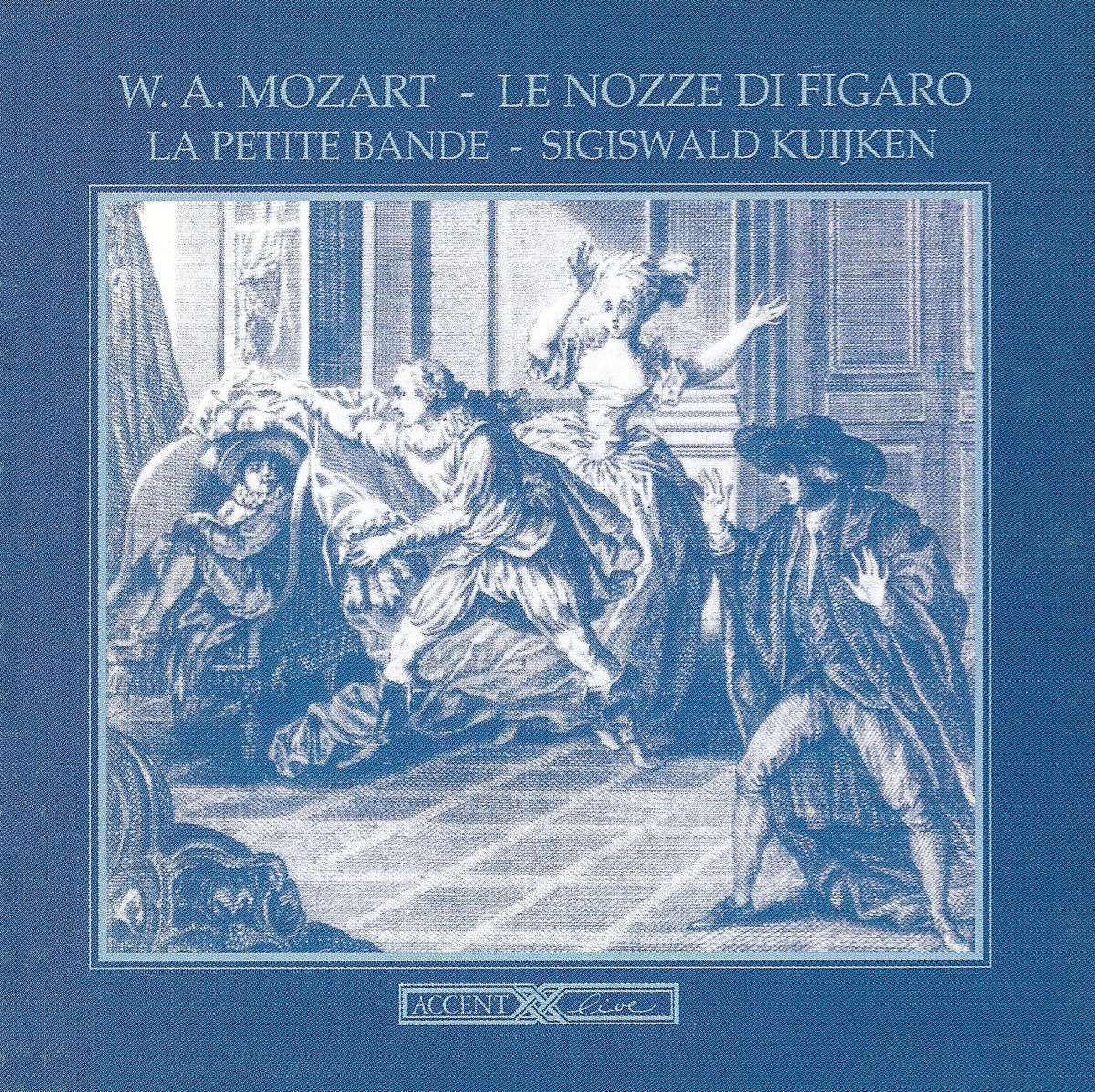 Mozart, W.A.: Nozze Di Figaro (Le) (The Marriage of Figaro) [Opera] by Werner van Mechelen, Monica Groop, Christiane Oelze, Harry van der Kamp, Sigiswald Kuijken, Patrizia Biccire, Yves Saelens, La Petite Bande, Huub Claessens, Béatrice Cramoix, Philip Defrancq, Jean-Guy Devienne, Marie Kuijken & Chceur de Chambre de Namur album cover