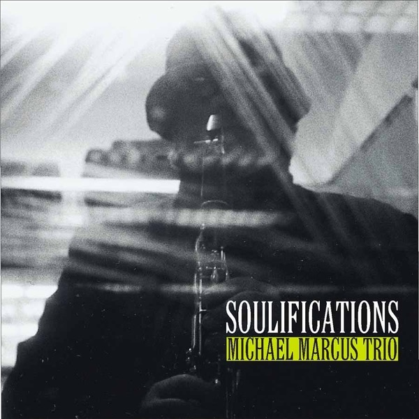 Soulifications by Michael Marcus Trio album cover