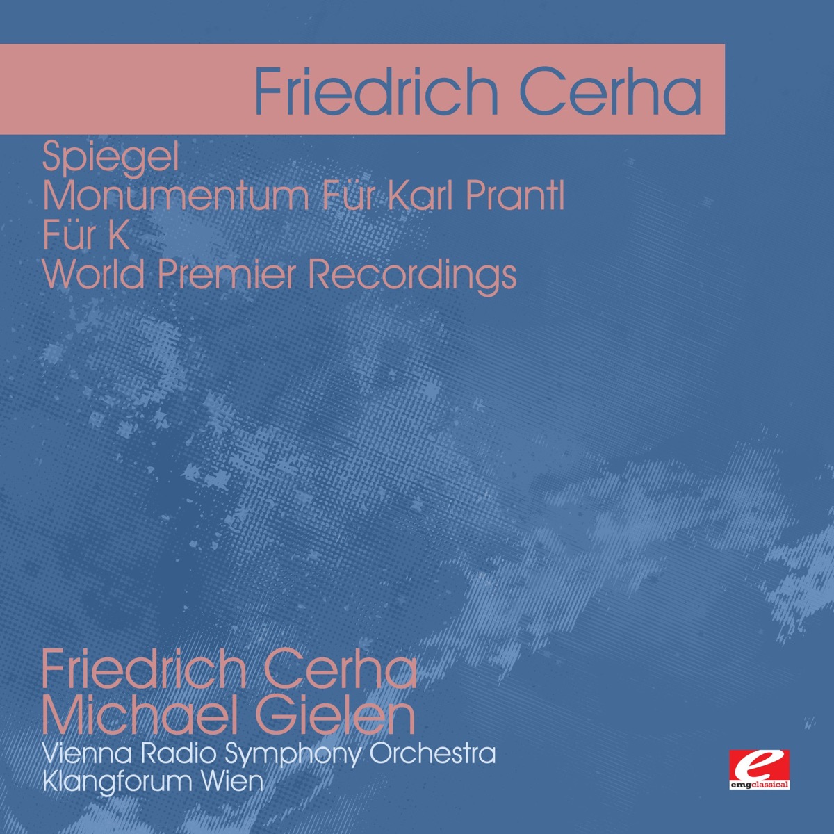 Cerha: Spiegel - Monumentum Für Karl Prantl - Für K - World Premier Recordings (Remastered) by Michael Gielen, Vienna Radio Symphony Orchestra, Klangforum Wien & Friedrich Cerha album cover