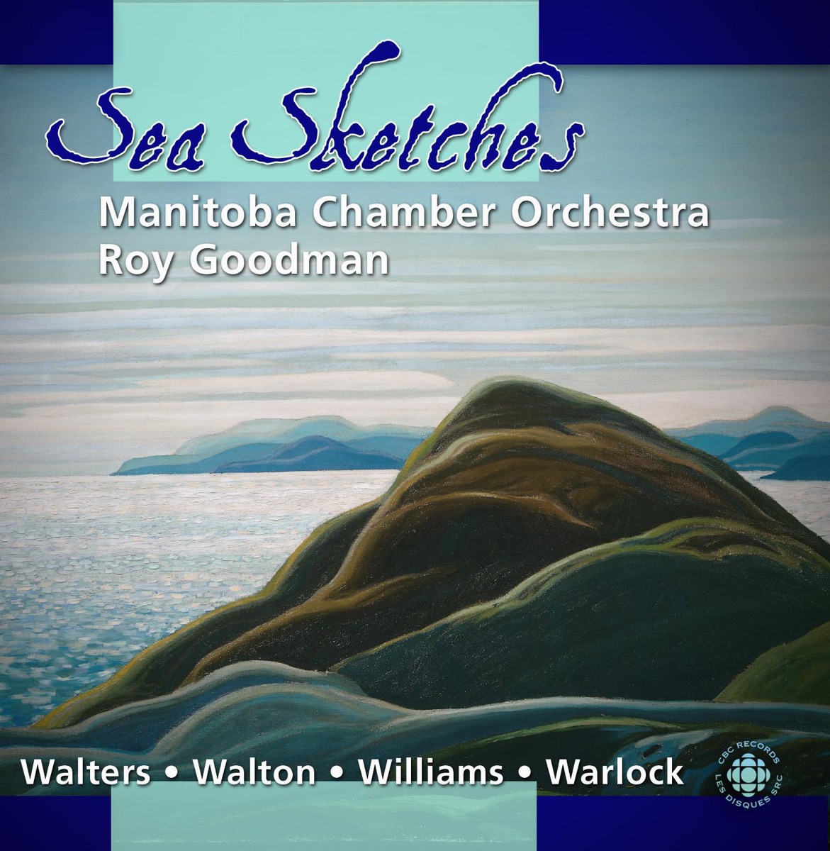 Walters - Walton - Williams - Warlock: Sea Sketches by Roy Goodman & Manitoba Chamber Orchestra album cover
