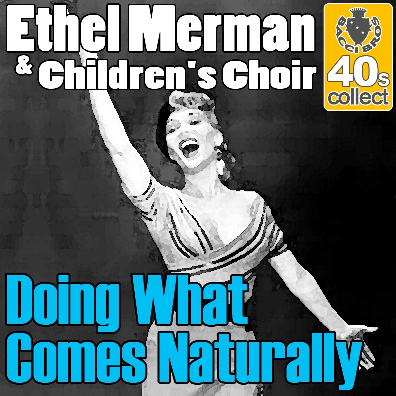 Doing What Comes Naturally (Remastered) - Single by Ethel Merman & Children's Choir album cover