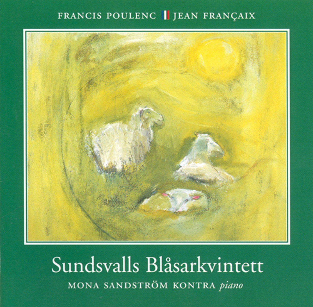 Poulenc: Sextet - Trio - Francaix: L'Heure Du Berger - Wind Quintet by Mona Sandstrom Kontra, Sundsvall Wind Quintet, Eva Lauenstein & Maria Granberg album cover