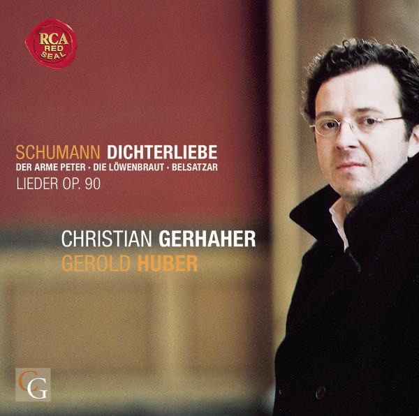 Schumann: Dichterliebe, Lieder Op. 90 by Christian Gerhaher & Gerold Huber album cover