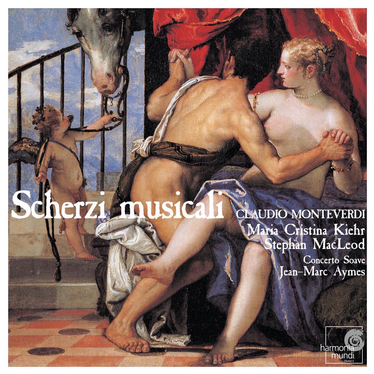 Monteverdi: Scherzi Musicali by Concerto Soave, Jean-Marc Aymes, Maria Cristina Kiehr & Stephan MacLeod album cover