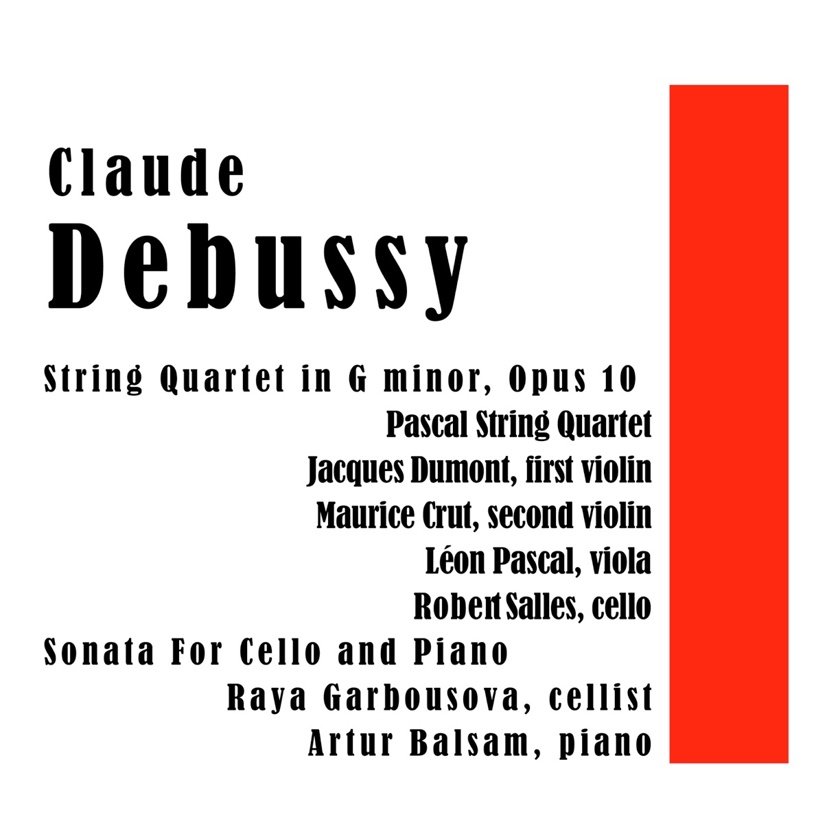 Claude Debussy String Quartet in G minor, Op. 10 and Sonata For Cello and Piano by Claude Debussy, Pascal String Quartet, Artur Balsam & Raya Garbousova album cover