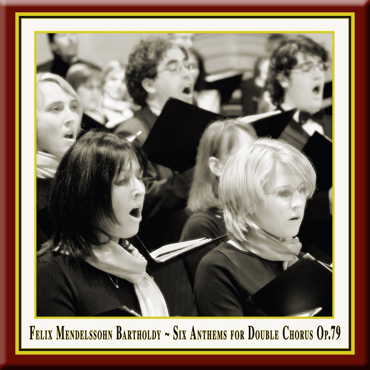 Felix Mendelssohn: Six Anthems for Double Chorus, Op. 79 by Maulbronn Chamber Choir & Jurgen Budday album cover