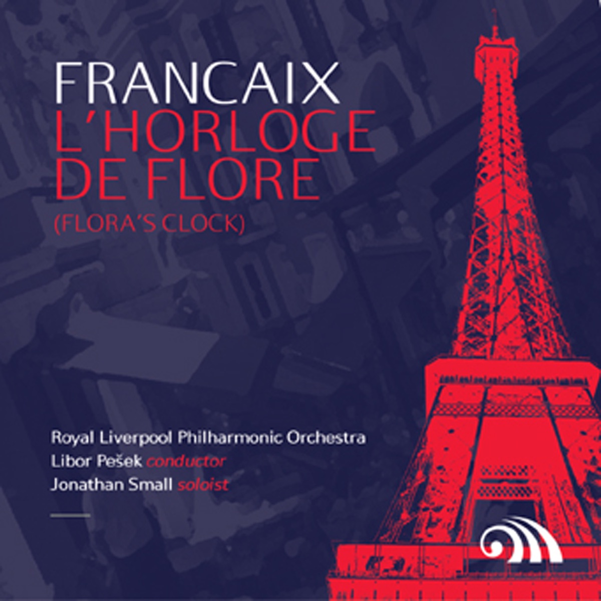 Françaix: L'Horloge De Flore (Flora's Clock) by Jonathan Small, Royal Liverpool Philharmonic Orchestra & Libor Pešek album cover