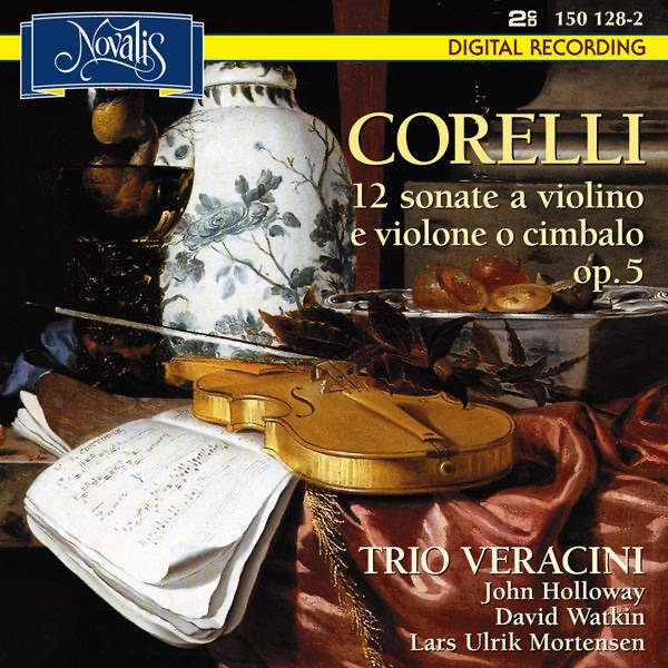 Corelli: 12 Sonate a Violino e Violone O Cimbalo, Op. 5 by Trio Veracini, David Watkin, John Holloway & Lars Ulrik Mortensen album cover