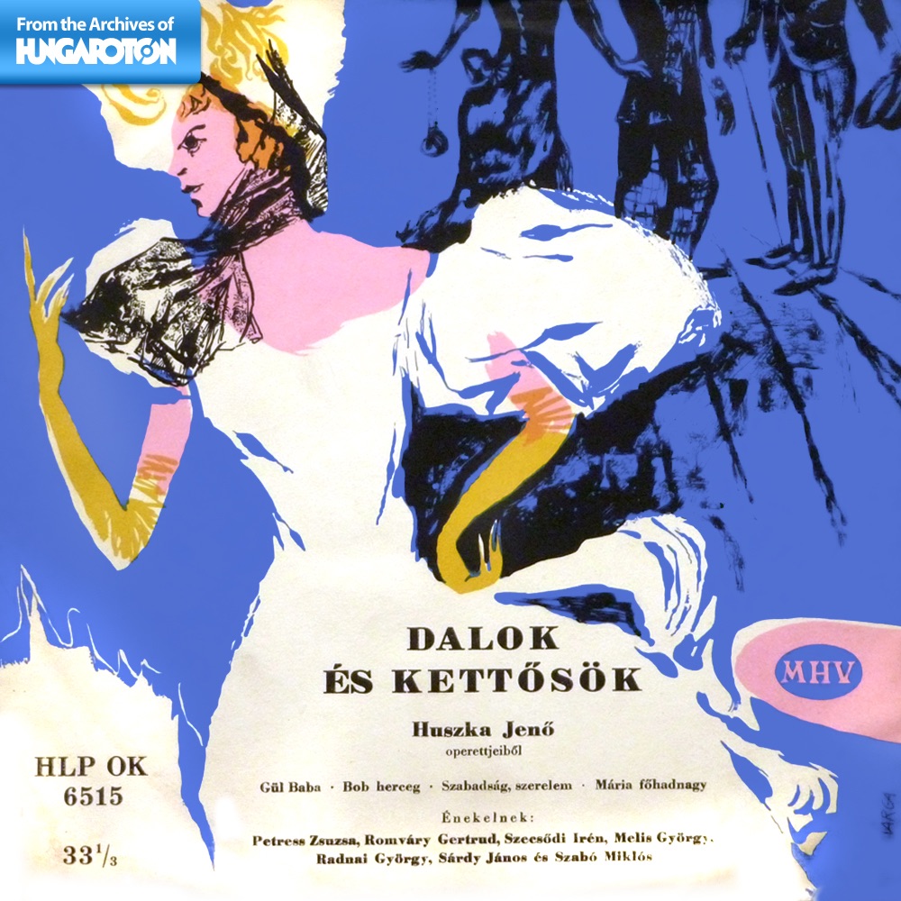 Dalok és kettősök Huszka Jenő operettjeiből (Hungaroton Classics) by Állami Operaház Zenekara, Várady László, Magyar Rádió Szimfonikus Zenekara, Bródy Tamás, Török Emil, Állami Hangversenyzenekar & Vincze Ottó album cover