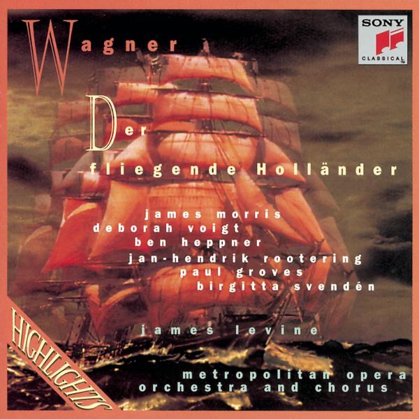 Wagner: Der Fliegende Holländer (Highlights) by Ben Heppner, Deborah Voigt, James Levine, James Morris & The Metropolitan Opera Orchestra album cover