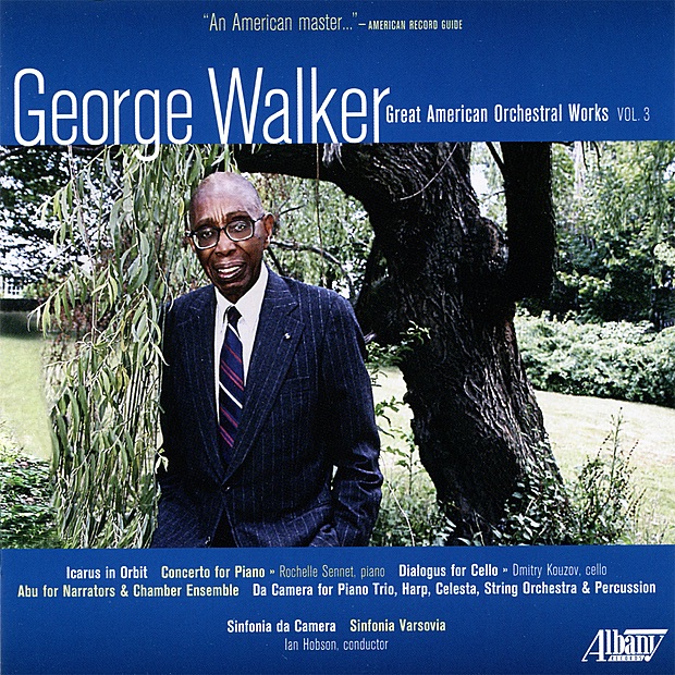 George Walker: Great American Orchestral Works. Vol. 3 by Ian Hobson, Sinfonia Da Camera, Sinfonia Varsovia, Richard Herrera, Rochelle Semet & Yvonne Gonzales album cover