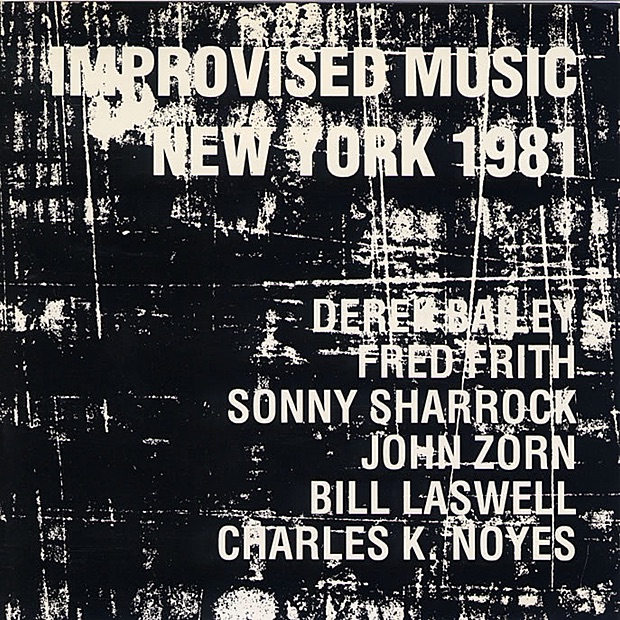 Improvised Music New York 1981 by Bill Laswell, Sonny Sharrock, Derek Bailey, Fred Frith & John Zorn album cover