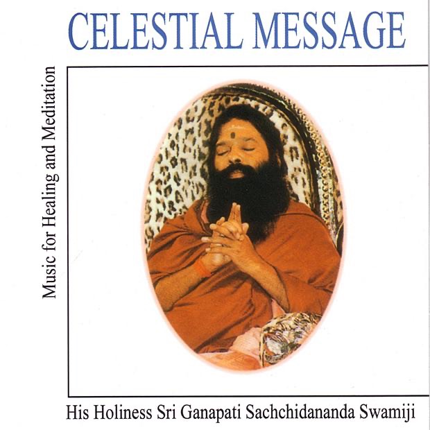 Celestial Message, Music for Healing and Meditation by Sri Ganapathy Sachchidananda Swamiji album cover