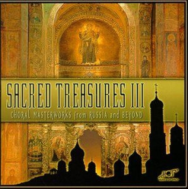 Sacred Treasures III: Choral Masterworks from Russia and Beyond by Various Artists album cover