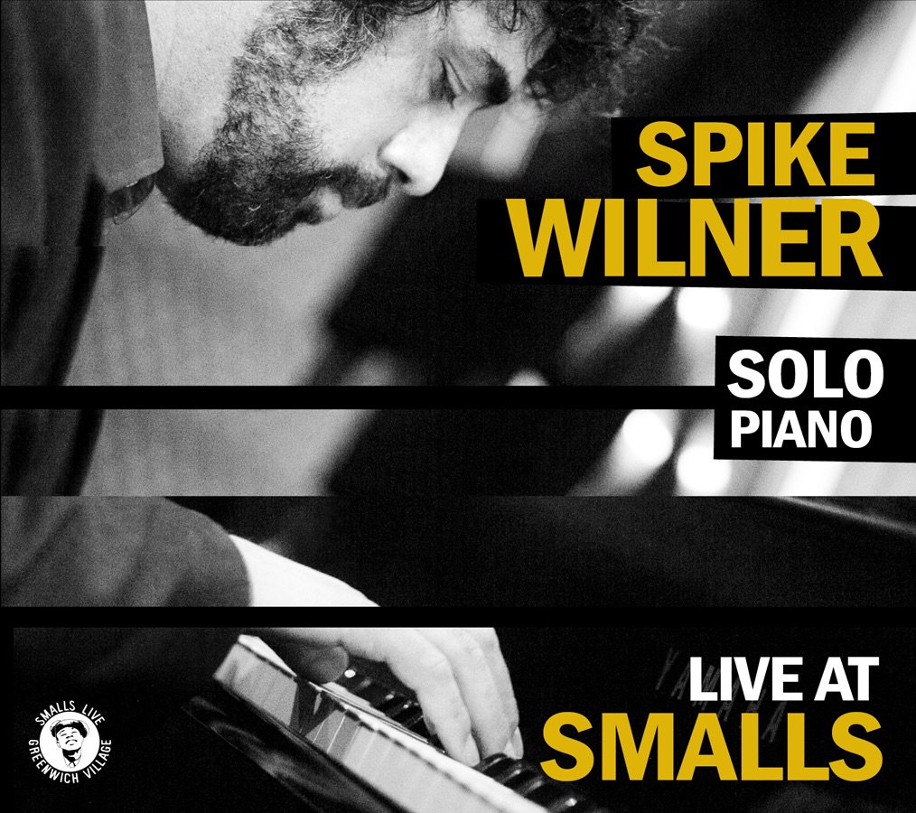 Spike Wilner (Spike Wilner Solo Piano) [Live At Smalls] by Spike Wilner album cover