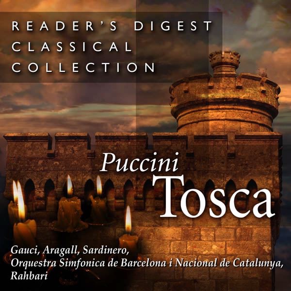 Reader's Digest Classical Collection: Puccini: Tosca (Complete) by Miriam Gauci, Alexander Rahbari, Orquestra Simfònica de Barcelona i Nacional de Catalunya, Giacomo Aragall & Vicente Sardinero album cover