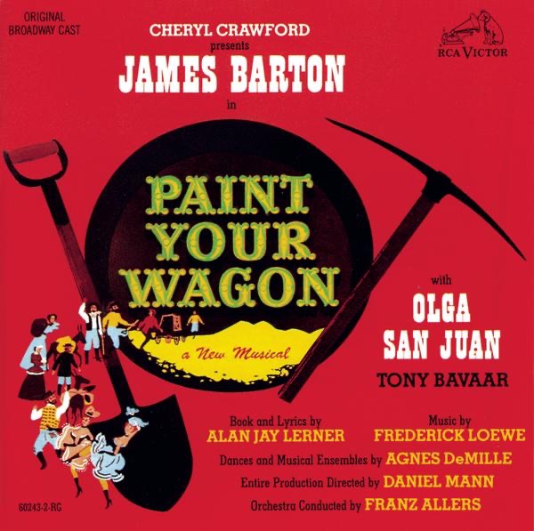 Paint Your Wagon (Original 1951 Broadway Cast Recording) by Lerner & Loewe, James Barton, Olga San Juan, Tony Bavaar & Rufus Smith album cover