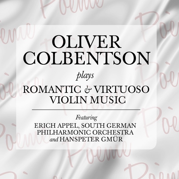 Poème - Oliver Colbentson Plays Romantic and Virtuoso Violin Music by South German Philharmonic Orchestra, Hanspeter Gmür, Erich Appel & Oliver Colbentson album cover