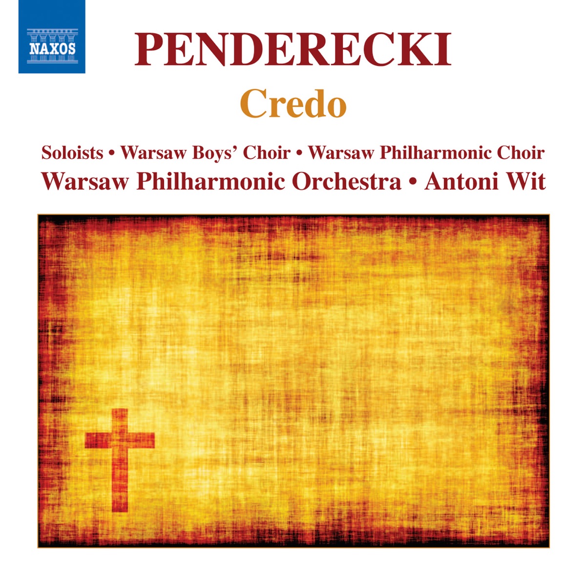 Penderecki: Credo by Warsaw Philharmonic Choir, Iwona Hossa, Warsaw Boys' Choir, Warsaw Philharmonic Orchestra, Rafal Bartminski, Antoni Wit, Warsaw Philharmonic, Aga Mikolaj, Ewa Wolak, Warsaw National Philharmonic Choir & Remigiusz Lukomski album cover