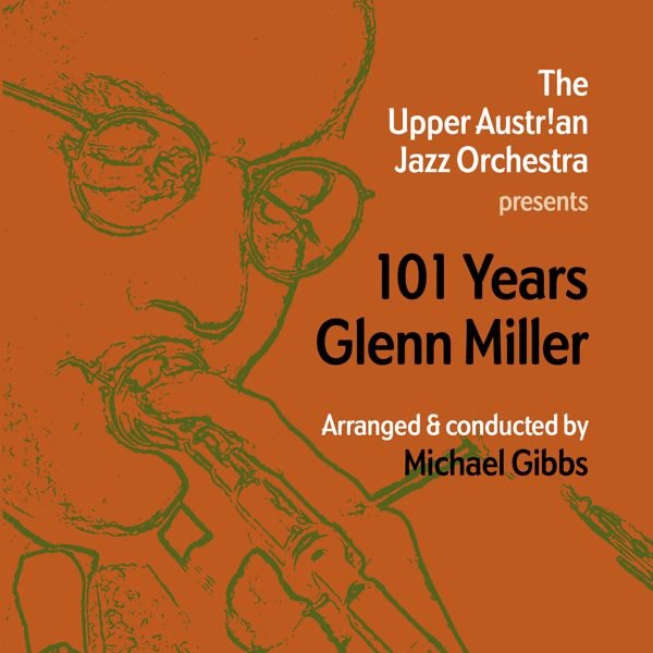 101 Years Glenn Miller by The Upper Austrian Jazz Orchestra album cover