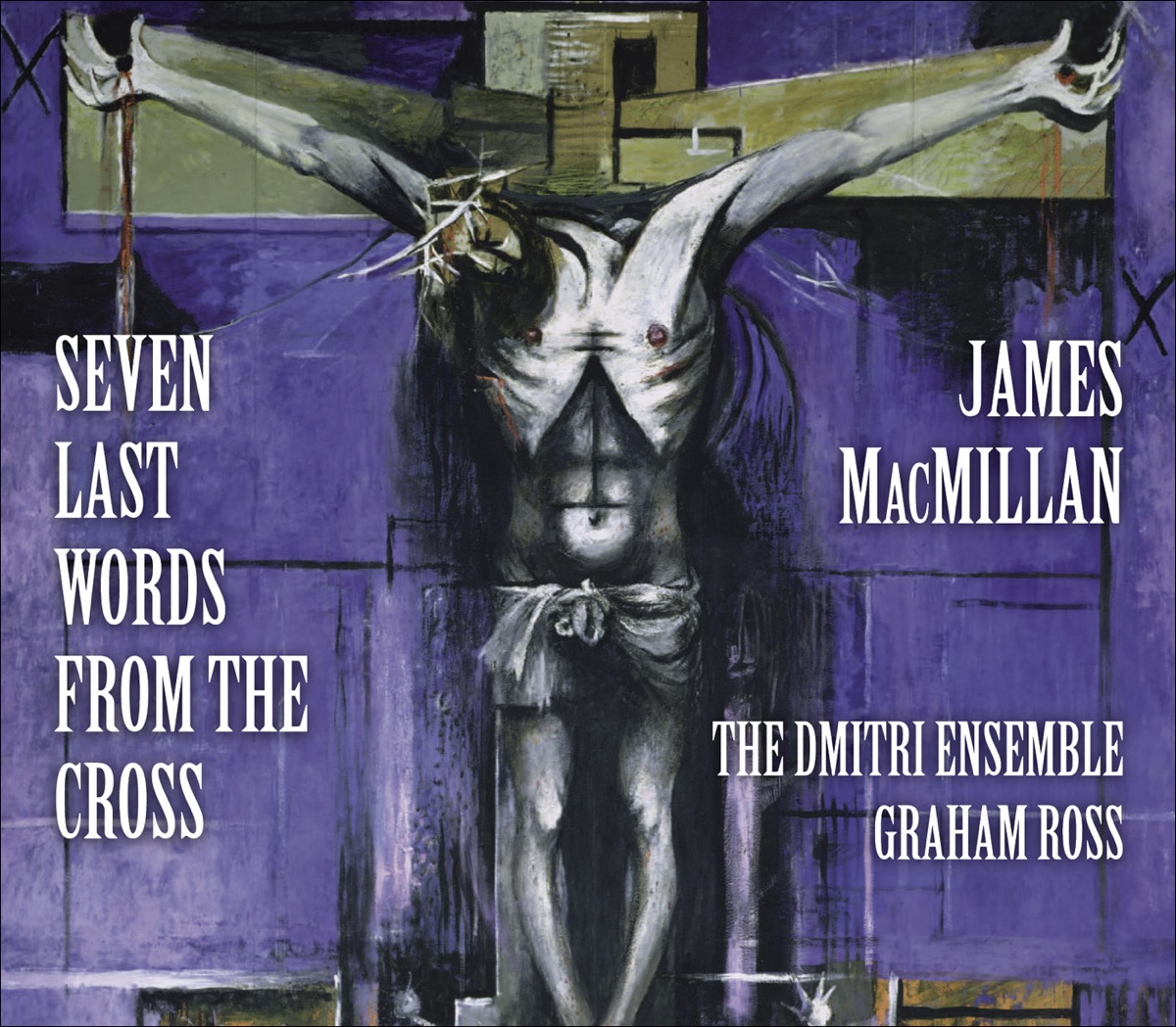 MacMillan: 7 Last Words from the Cross, Christus Vincit, Nemo Te Condemnavit & …Here In Hiding… by Dmitri Ensemble & Graham Ross album cover