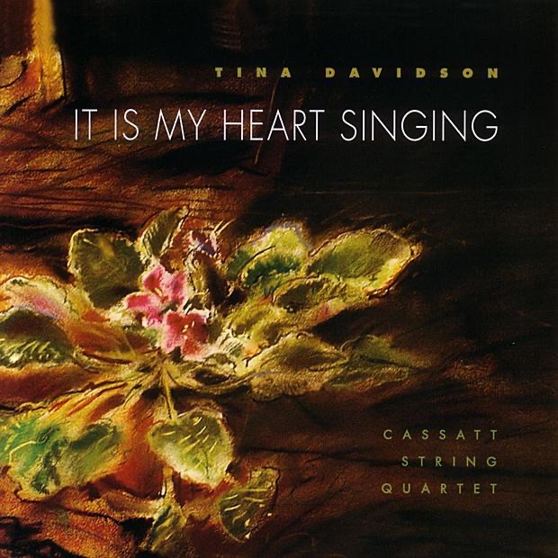 Davidson: It Is My Heart Singing by Cassatt String Quartet album cover