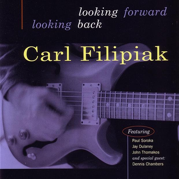 Looking Forward Looking Back by Carl Filipiak album cover
