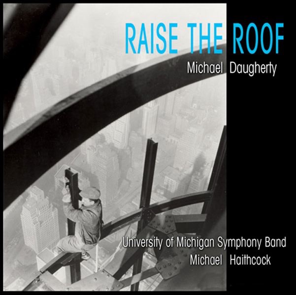Raise the Roof by Michael Haithcock & University of Michigan Symphony Band album cover