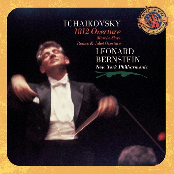 Tchaikovsky: 1812 Overture, Marche Slave, Romeo and Juliet, Capriccio Italien, Hamlet (Expanded Edition) by Leonard Bernstein & New York Philharmonic album cover