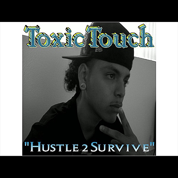 Hustle 2 Survive - Single by Toxic Touch album cover