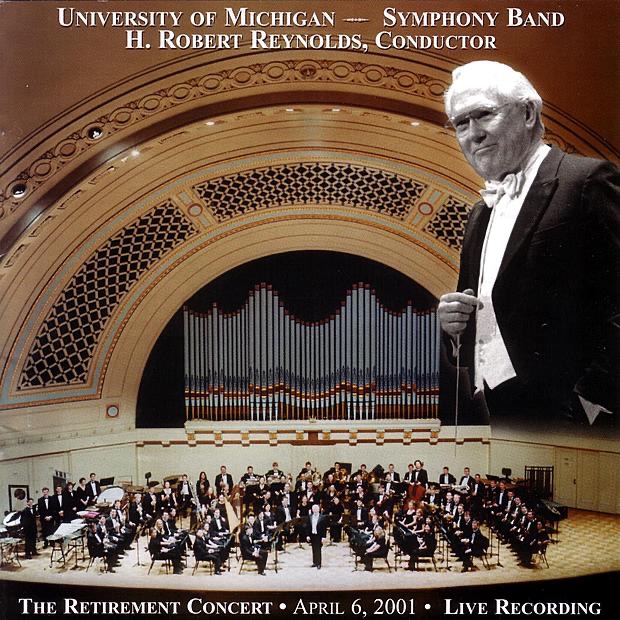 The Retirement Concert - April 6, 2001 by H. Robert Reynolds & University of Michigan Symphony Band album cover