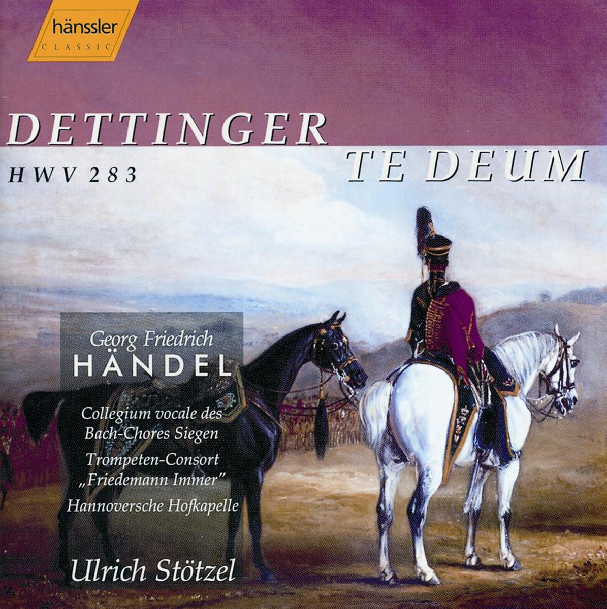 Handel: Te Deum, Hwv 283, "Dettingen" by Matthias Rexroth, Dorothee Fries, Thomas Cooley, Raimund Nolte, Hanoverian Court Orchestra, Siegen Bach Choir Collegium, Ulrich Stotzel & Friedemann Immer Trumpet Consort album cover