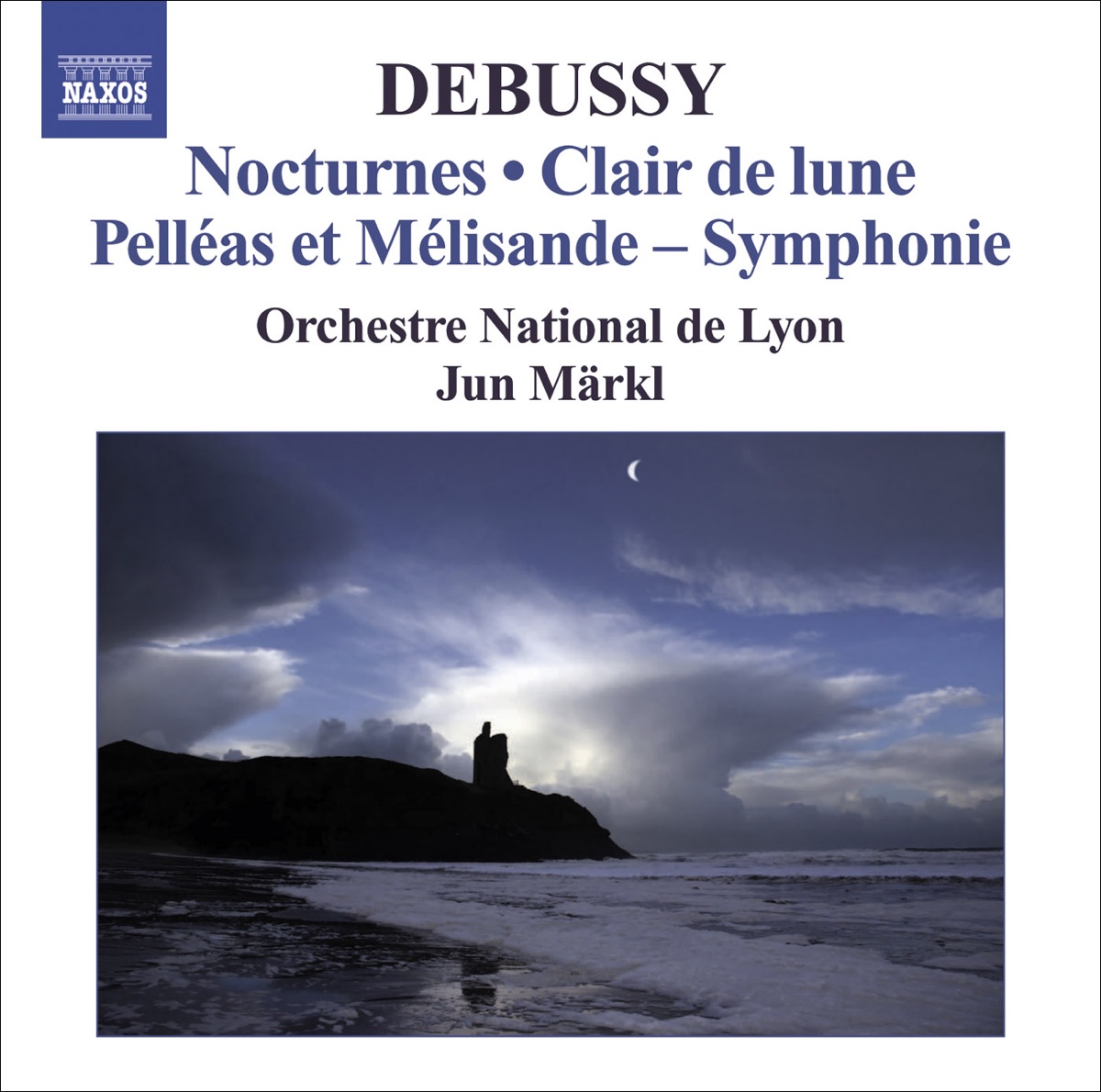 Debussy: Symphonie Pelleas Et Melisande, Trois Etudes, Clair de Lune & Berceuse Heroique by Jun Märkl, Orchestre National de Lyon & MDR Leipzig Radio Choir album cover