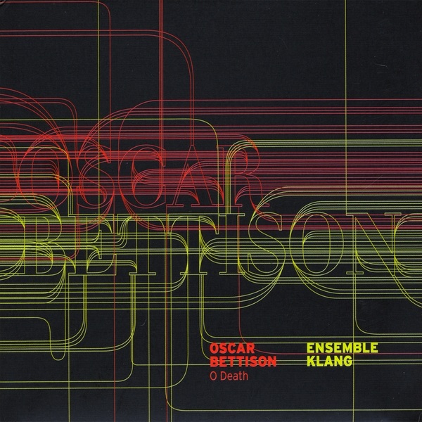 O Death - Oscar Bettison by Ensemble Klang album cover