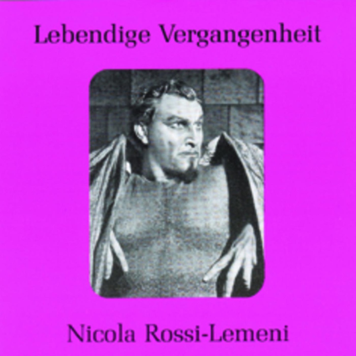 Lebendige Vergangenheit - Nicola Rossi-Lemeni by Nicola Rossi-Lemeni album cover