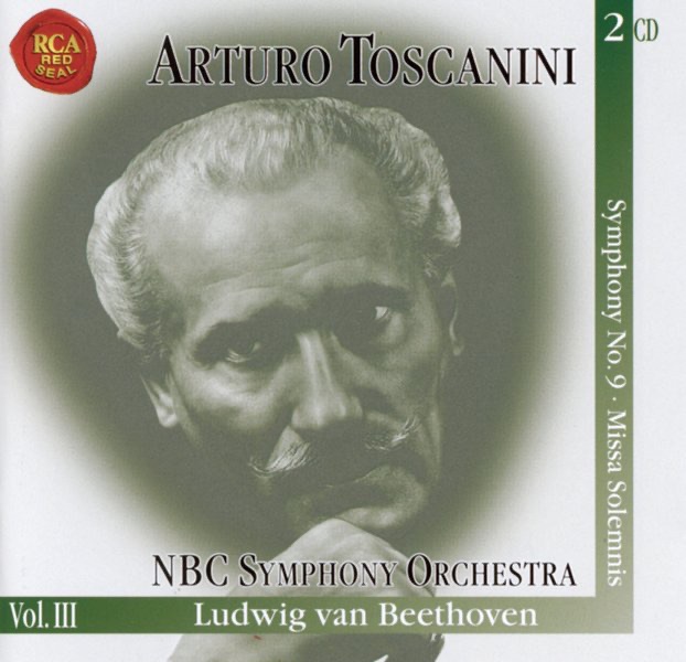 NBC Symphony Orchestra, Vol. III: Symphony No. 9 - Missa Solemnis by Arturo Toscanini, Ed Houser, Eileen Farrell, Eugene Conley, Robert Shaw Chorale, NBC Symphony Orchestra, Jan Peerce, Jerome Hines, Lois Marshall, Nan Merriman & Norman Scott album cover