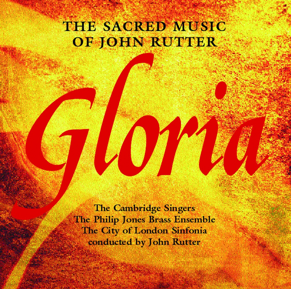 Gloria: The Sacred Music Of John Rutter by The Cambridge Singers & John Rutter album cover