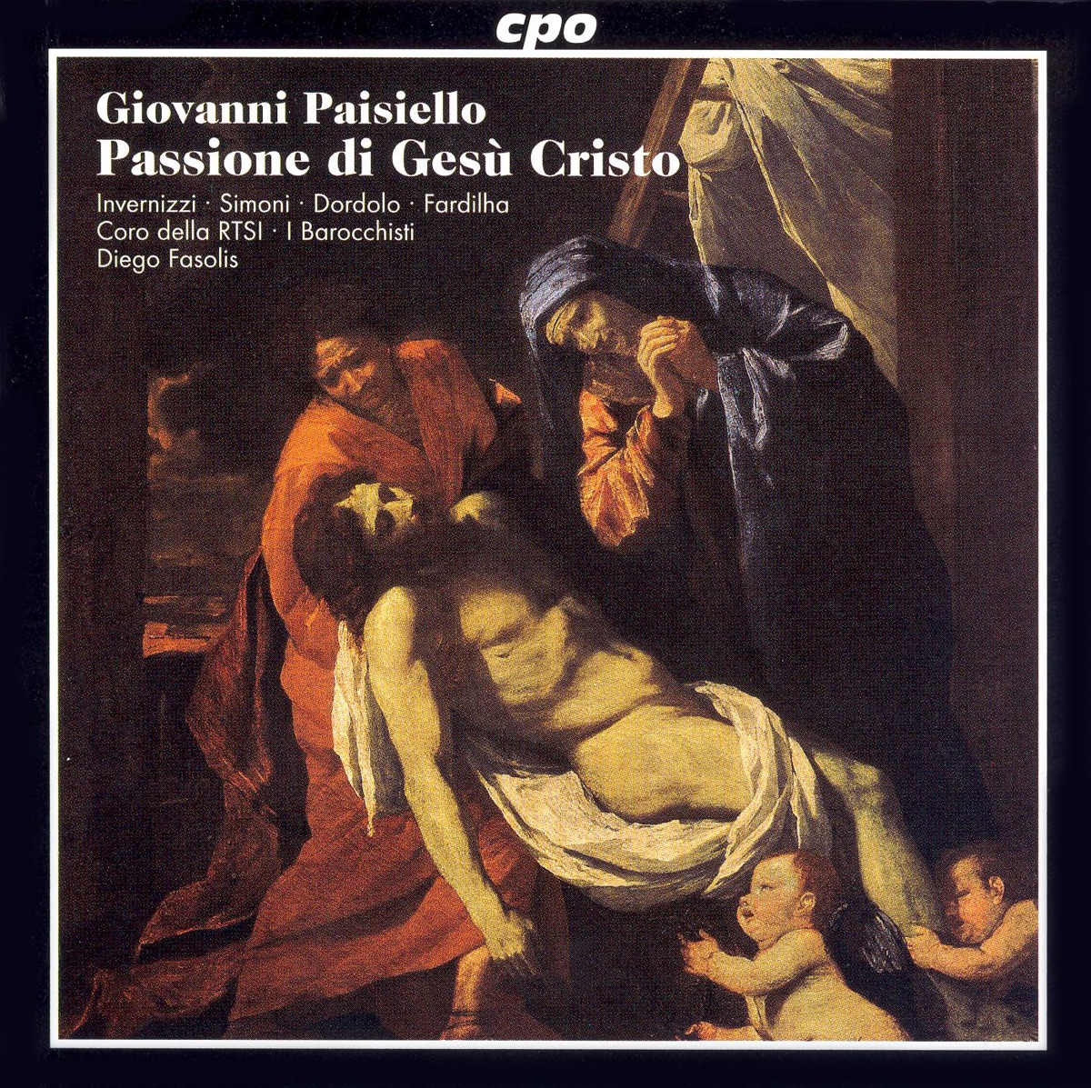 Paisiello: Passione Di Gesu Cristo (La) by Roberta Invernizzi, Radio Svizzera Choir, Lugano, Diego Fasolis, Luca Dordolo, Barocchisti, I, Jose Fardilha & Alla Simoni album cover