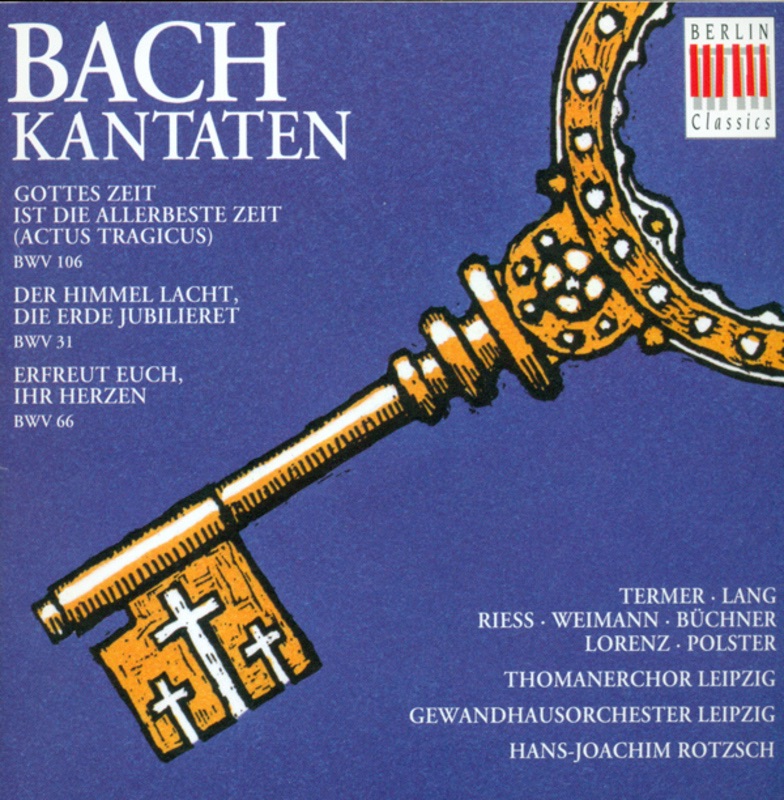 BACH: Cantatas BWV 106, 31 & 66 by Hans-Joachim Rotzsch, Gewandhausorchester, Leipzig Thomaner Choir, Rosemarie Lang, Eberhard Büchner, Heidi Rieß, Siegfried Lorenz, Hermann Christian Polster, Helga Termer & Dieter Wiemann album cover