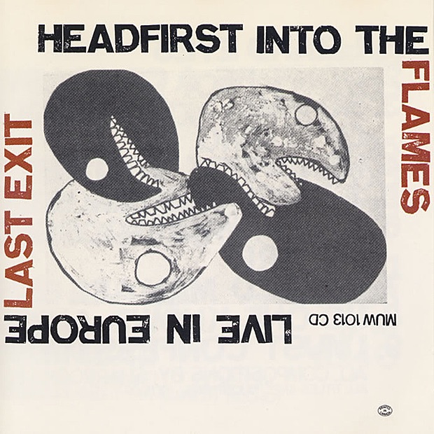 Headfirst Into the Flames by Sonny Sharrock, Bill Laswell, Ronald Shannon Jackson, Last Exit & Peter Brötzmann album cover