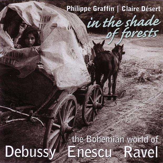 In the Shade of Forests - The Bohemian World of Debussy, Enescu & Ravel by Claire Désert & Philippe Graffin album cover