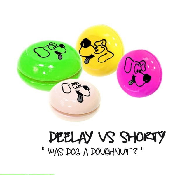 Was Dog a Doughnut? - EP by Deelay vs. Shorty album cover